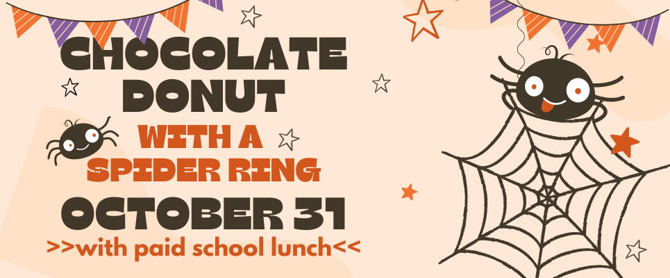 Chocolate donut with a Spider Ring, October 31 (with paid school lunch)