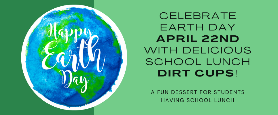 Celebrate Earth Day APRIL 22nd with Delicious  School Lunch  Dirt Cups! A fun dessert for students having school lunch