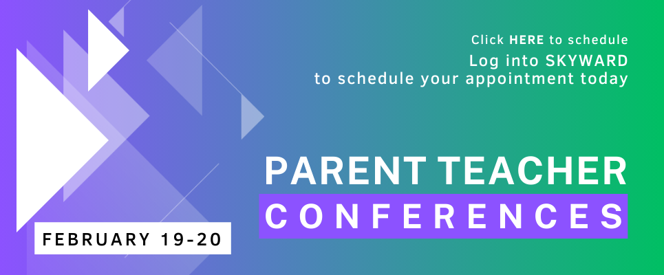 Parent Teacher Conferences, Feb. 19-20. Click HERE to schedule. Log into SKYWARD to schedule your appointment today