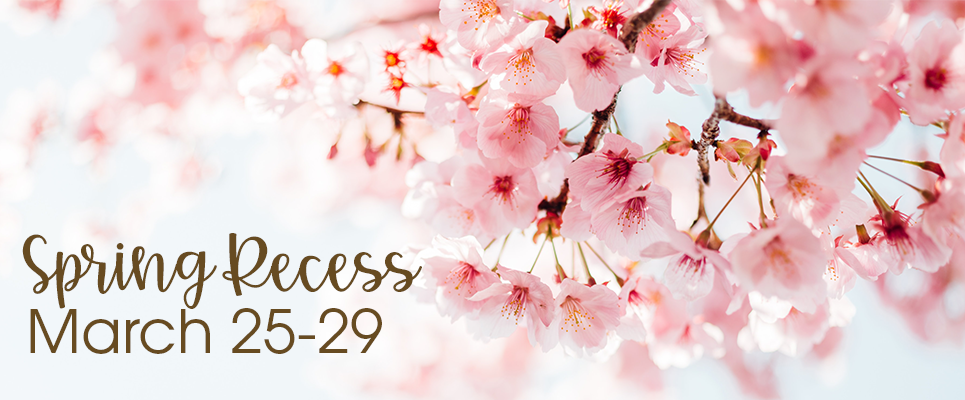 Spring Recess, MArch 25-29