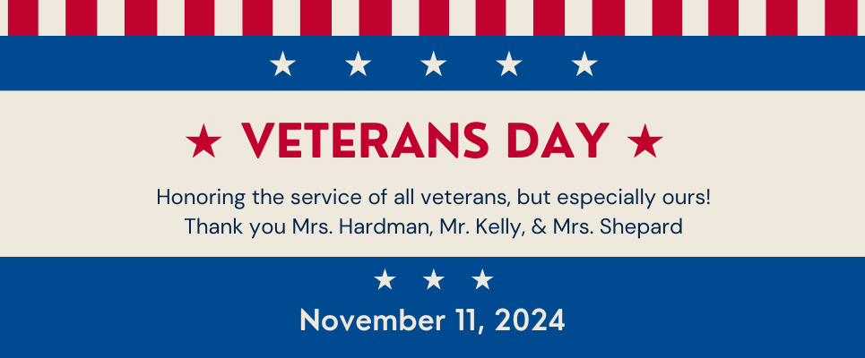 Veterans Day , Honoring the service of all veterans, but especially ours! thank you Mrs. Hardman, Mr. Kelly, & Mrs. Shepard. November 11, 2024